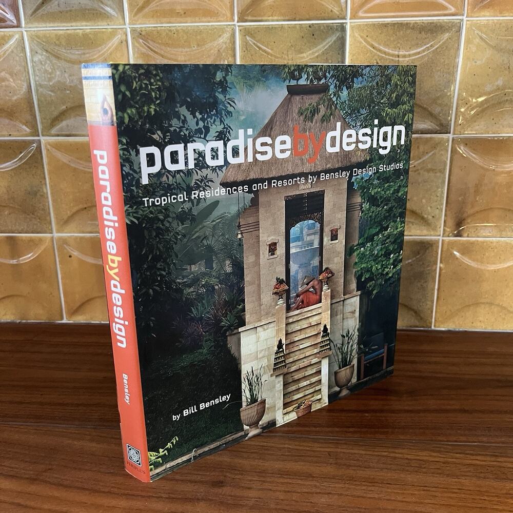 Paradise by Design Tropical Residences and Resorts by Bensley Design Studios HC